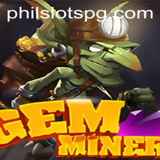 Discover the Thrilling Adventure of GemMiner with PHILSLOTS
