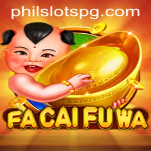 FaCaiFuWa: The Exciting World of PHILSLOTS