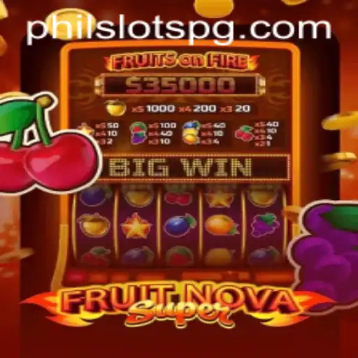 Exploring the Excitement of FruitNovaSuper: The Ultimate Gaming Experience on PHILSLOTS